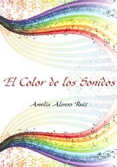El color de los sonidos, de ALONSO RUIZ, AMELIA | portada del libro