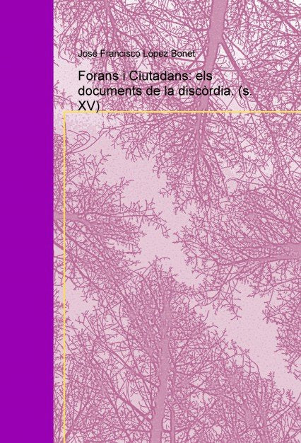 Forans i Ciutadans: els documents de la discòrdia. (s. XV), de Bonet López, José Francisco | portada del libro