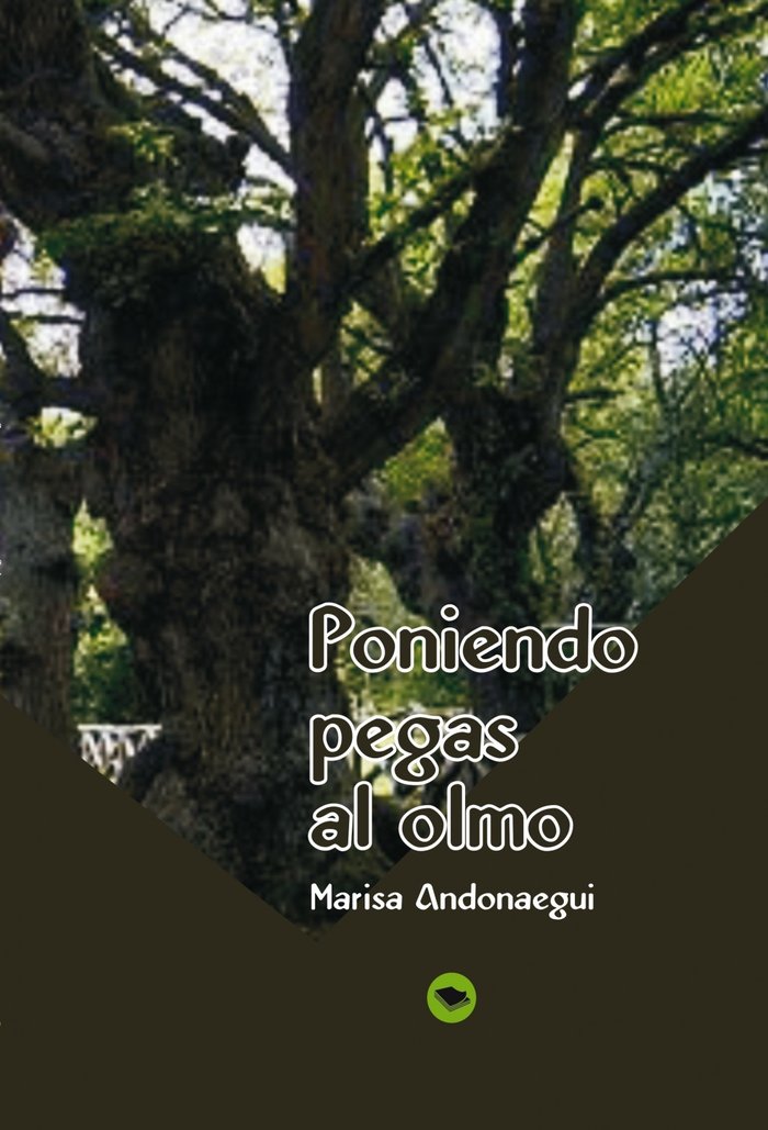 PONIENDO PEGAS AL OLMO, de Marisa Andonaegui | portada del libro