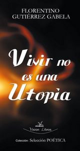 Vivir no es una utop¡a, de GUTIéRREZ GABELA | portada del libro