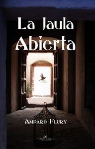 La jaula abierta, de FLURY, AMPARO LUCíA | portada del libro