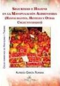 Seguridad e higiene en la manipulación alimentaria, de GARCIA ROMANA, ALFREDO | portada del libro