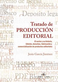 Tratado de producción editorial, de GARCíA JIMéNEZ, JESúS | portada del libro