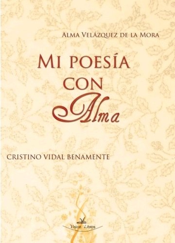Poes¡a con alma, de VELáZQUEZ DE LA MORA, ALMA | portada del libro