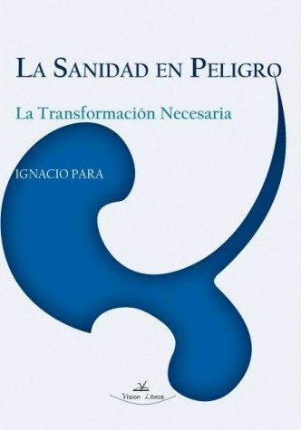 La sanidad en peligro, de PARA RODRíGUEZ-SANTANA, IGNACIO | portada del libro