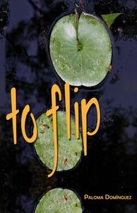 To flip, de DOMINGUEZ QUEJIGO, PALOMA | portada del libro