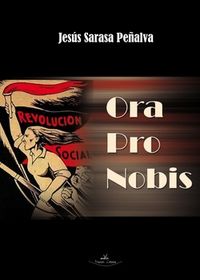 Ora Pro Nobis, de SARASA PEñALVA, JESúS | portada del libro