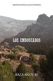 Los emboscados, de GALLEGO MORALES, SEBASTIáN MANUEL | portada del libro