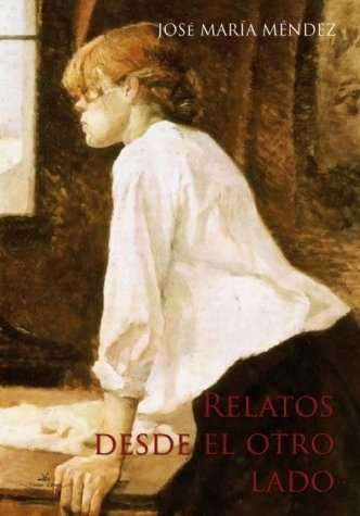Relatos desde el otro lado, de MéNDEZ MéNDEZ, JOSé MARíA | portada del libro