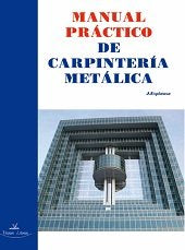 Manual práctico de carpinter¡a metálica, de ESPINOSA DE LOS MONTEROS, J. | portada del libro