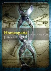Homeopat¡a y salud integral, de AIKIN ARALUCE, SUSANA | portada del libro