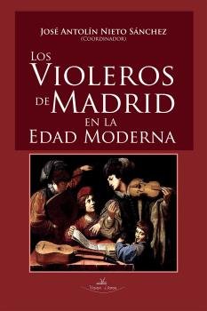 Los violeros de Madrid en la Edad Moderna, de Nieto Sánchez, José A. | portada del libro