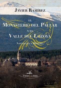 El monasterio del Paular y el valle del Lozoya, de Ramirez Altozano, Javier | portada del libro