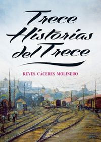Trece historias del trece, de CáCERES MOLINERO | portada del libro