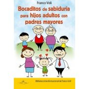 Bocaditos de sabidur¡a para hijos adultos con padres mayores, de VOLI, FRANCO | portada del libro