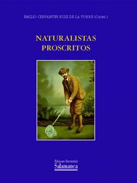 Naturalistas proscritos, de Cervantes Ruiz de la Torre, Emilio (coord.) | portada del libro