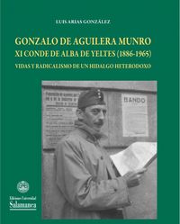 Gonzalo de Aguilera Munro XI conde de Alba de Yeltesa (1886-1965), vidas y radicalismo de un hidalgo, de Arias González | por