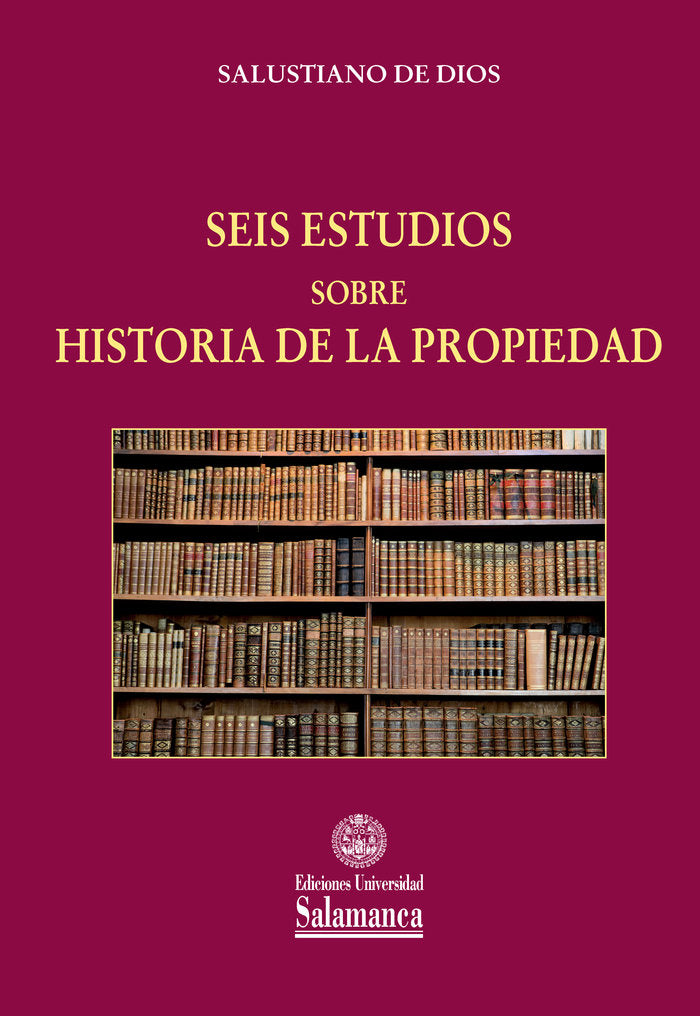 SEIS ESTUDIOS SOBRE HISTORIA DE LA PROPIEDAD, de SALUSTIANO DE DIOS | portada del libro