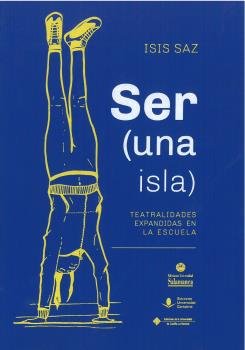 SER (UNA ISLA) TEATRALIDADES EXPANDIDAS EN LA ESCUELA, de SAZ, ISIS | portada del libro
