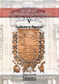 HISTORIA DE LA UNIVERSIDAD DE SALAMANCA VOL V INDICES, de RODRIGUEZ SAN PEDRO BEZARES, LUI | portada del libro