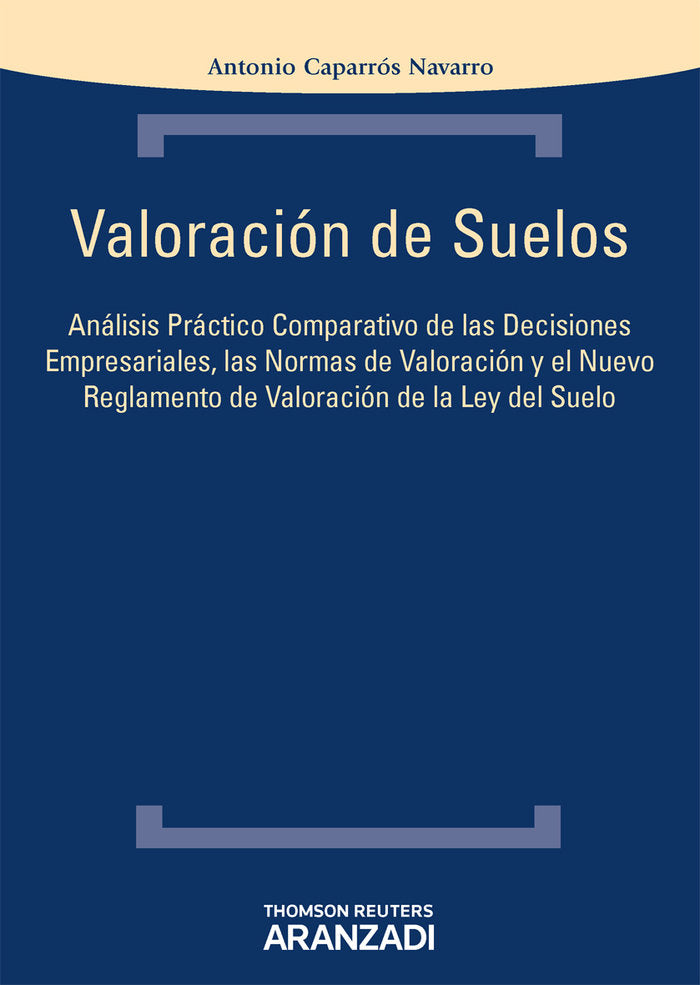 Valoración de Suelos - Análisis práctico comparativo de las decisiones empresariales, las normas de, de Caparrós Navarro, Ant