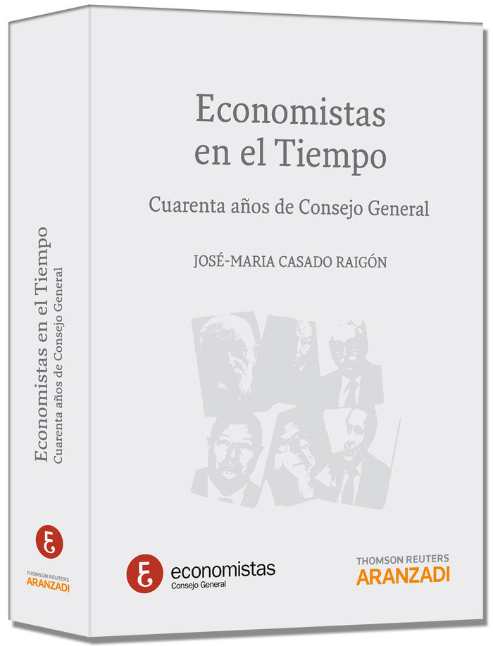 Economistas en el Tiempo - Cuarenta años de Consejo General como subtítulo. Cuarenta años de Consejo, de Casado Raigón, José 