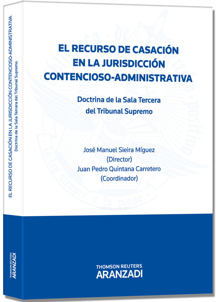 El recurso de casación en la jurisdicción Contencioso-Administrativa - Doctrina de la sala Tercera d, de Quintana Carretero, 