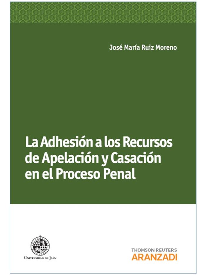 La Adhesión a los Recursos de Apelación y Casación en el Proceso Penal, de RUIZ MORENO, JOSE MARIA | portada del libro