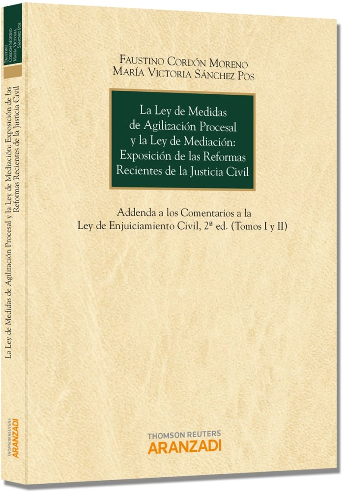 La Ley de medidas de agilización procesal y la Ley de mediación: exposición de las reformas reciente, de Cordón Moreno, Faust
