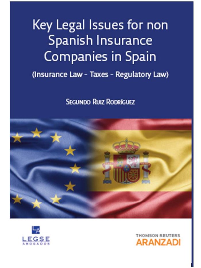 Key Legal Issues for non Spanish Insurance Companies in Spain ( Insurance Law, Taxes and Regulatory, de Ruiz Rodríguez, Segun