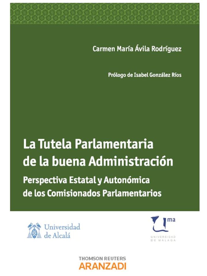 La Tutela Parlamentaria de la Buena Administración - Perspectiva Estatal y Autonómica de los Comisio, de Avila Rodríguez, Car