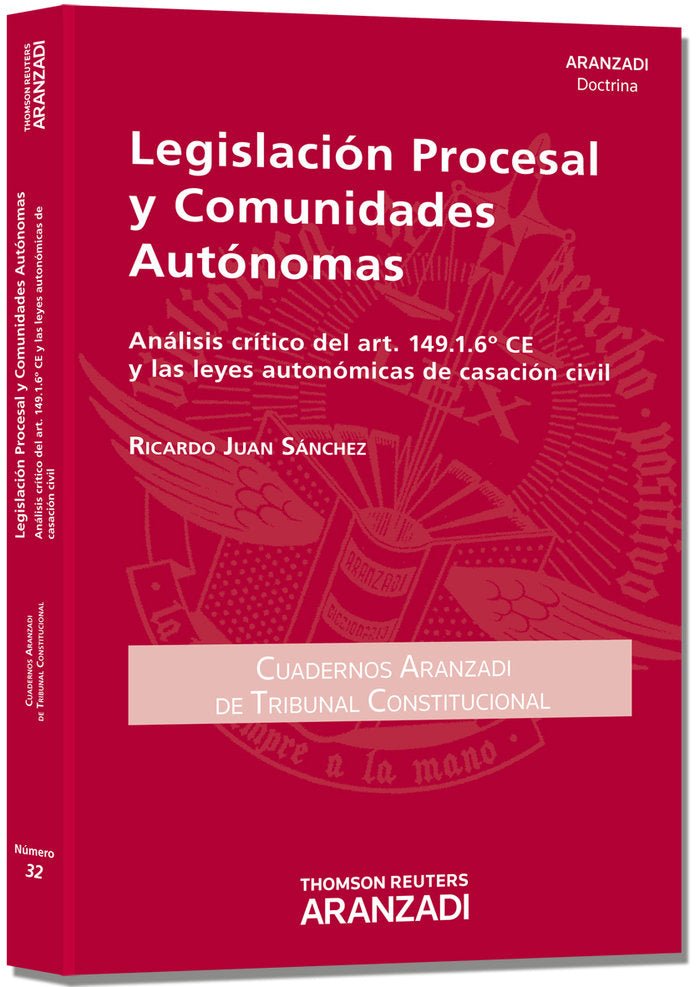 Legislación Procesal y Comunidades Autónomas. Análisis crítico del art. 149.1.6ª CE y las leyes auto, de Sánchez, Ricardo jua