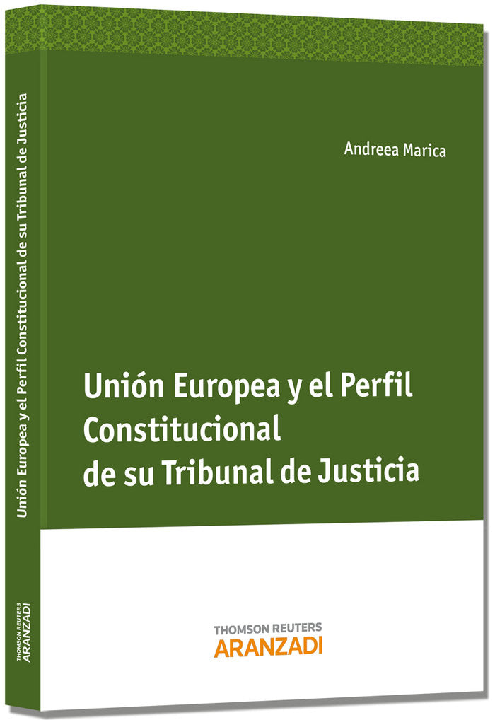 Unión Europea y el perfil constitucional de su Tribunal de Justicia, de Marica, Andreea | portada del libro