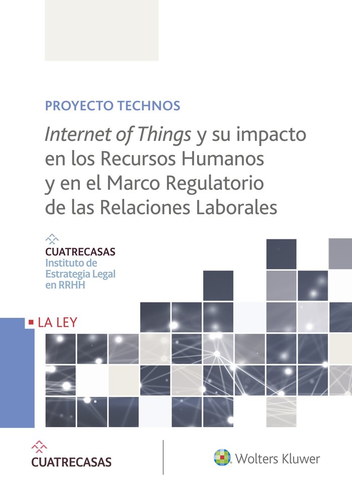 Internet of Things y su impacto en los Recursos Humanos y en el Marco Regulatorio de las Relaciones, de Cuatrecasas. Institut