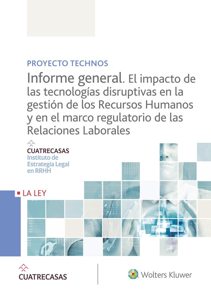 Proyecto Technos. Informe general. El impacto de las tecnologías disruptivas en la gestión de los Re, de Instituto Cuatrecasa