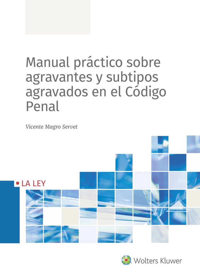 Manual práctico sobre agravantes y subtipos agravados en el Código Penal, de Magro Servet, Vicente | portada del libro