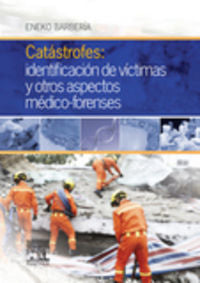 Catástrofes: identificación de víctimas y otros aspectos médico-forenses, de Barbería Marcalain, Eneko | portada del libro
