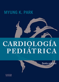 Cardiología pediátrica (6ª ed.), de Park, Myung K. | portada del libro