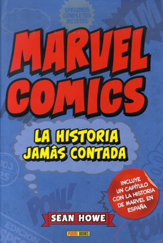 Marvel comics: la historia jamás contada, de HOWE | portada del libro