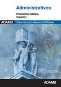 Administrativos, promoción interna, Administración del Estado. Temario 1, de Varios autores | portada del libro