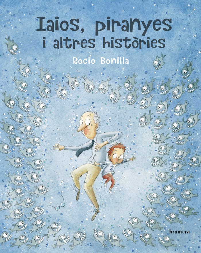 Iaios, piranyes i altres històries, de Bonilla Raya, Rocio | portada del libro
