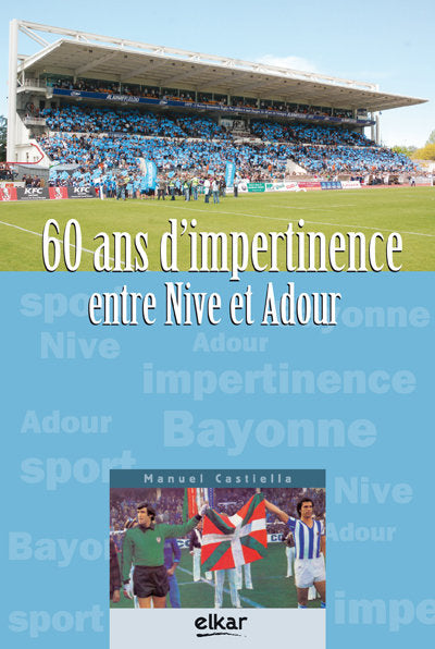 60 ans d¿impertinence entre Nive et Adour, de Castiella, Manuel | portada del libro