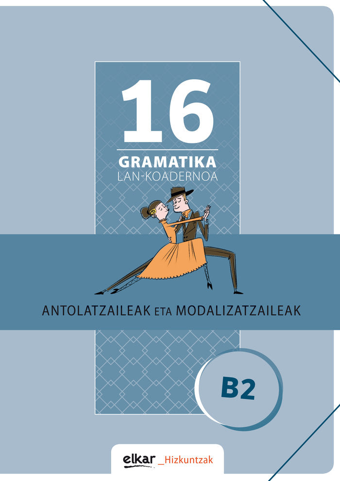 Gramatika Lan-Koadernoa 16 (B2). Antolatzaileak eta modalizatzaileak, de Batzuen artean | portada del libro