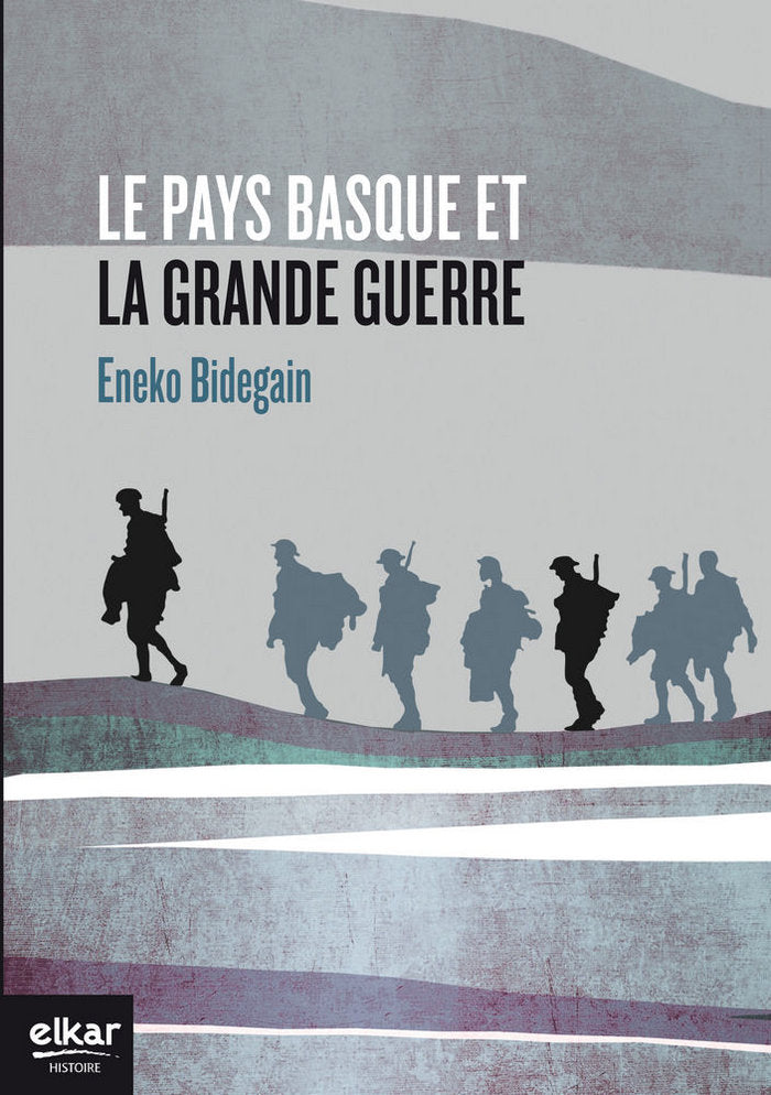 Le Pays Basque et la Grande Guerre, de Bidegain, Eneko | portada del libro