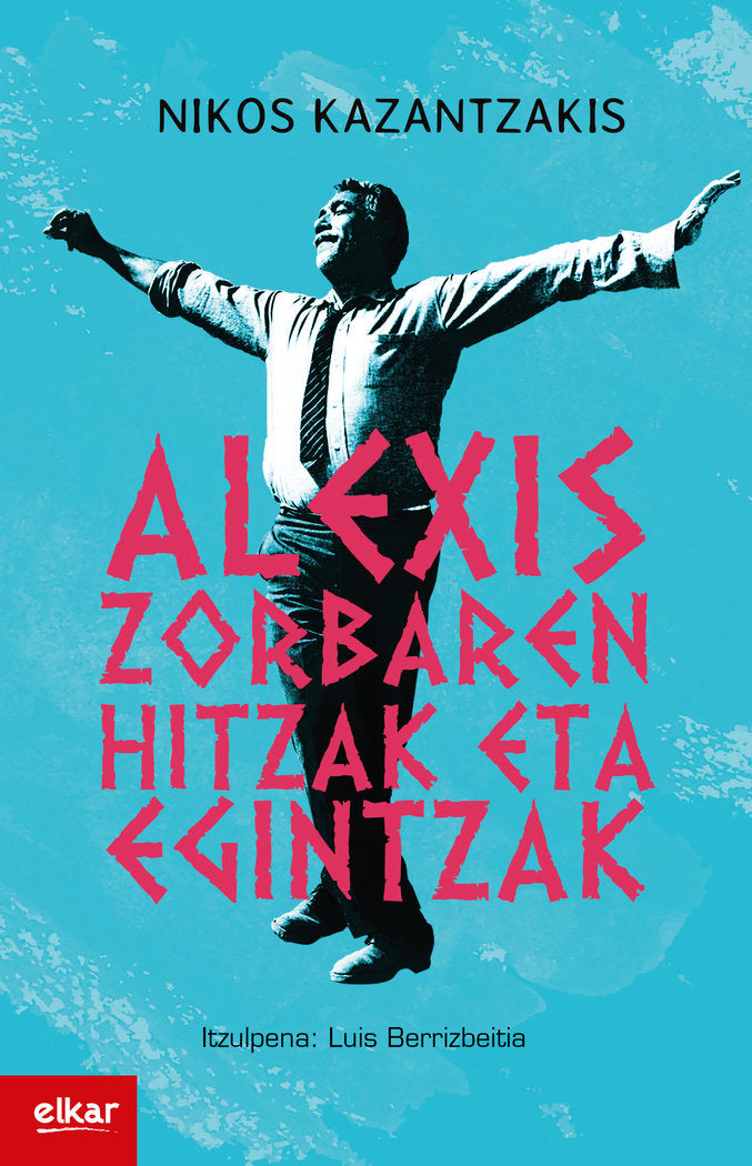 Alexis Zorbaren hitzak eta egintzak, de Kazantzakis, Nikos | portada del libro