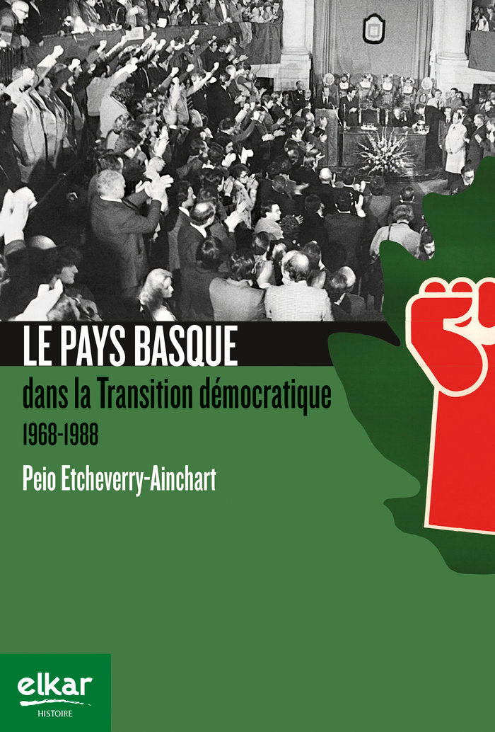 Le Pays Basque dans la Transition démocratique 1968-1988, de Etcheverry-Ainchart, Peio | portada del libro