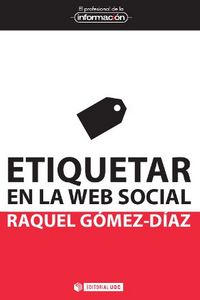 Etiquetar en la web social, de Gómez-Díaz, Raquel | portada del libro