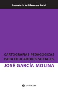 Cartografías pedagógicas para educadores sociales, de García Molina, José | portada del libro