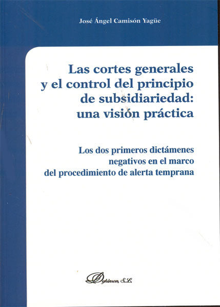 Las Cortes Generales y el control del principio de subsidiariedad. Una visión práctica, de Camisón Yagüe, José Ángel | portad