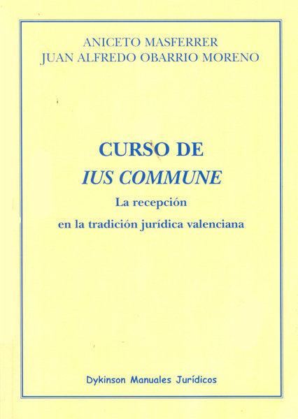 Curso de Ius Commune. La recepción en la tradición jurídica valenciana, de Masferrer Domingo, Aniceto | portada del libro